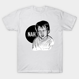 Nah. T-Shirt